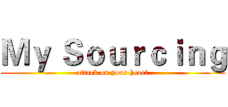 Ｍｙ Ｓｏｕｒｃｉｎｇ (attack on your heart)