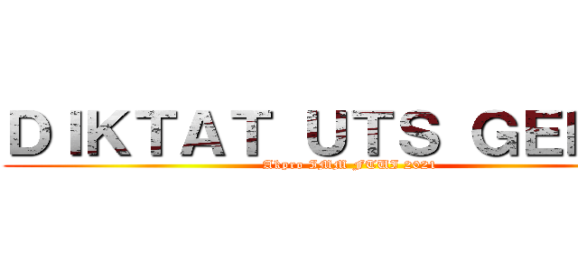 ＤＩＫＴＡＴ ＵＴＳ ＧＥＮＡＰ (Akpro IMM FTUI 2021)