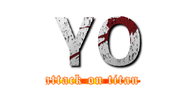 ＹＯ (attack on titan)