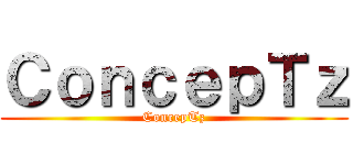 ＣｏｎｃｅｐＴｚ (ConcepTz)