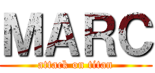 ＭＡＲＣ (attack on titan)