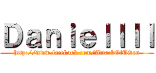 Ｄａｎｉｅｌｌｌｌ (http://www.facebook.com/AttackOfTitan)