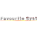 Ｆａｖｏｕｒｉｔｅ Ｓｙｓｔｅｍ ()