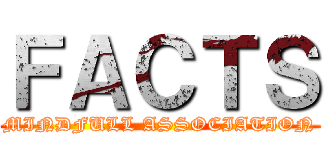 ＦＡＣＴＳ (MINDFULL ASSOCIATION)