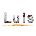 Ｌｕｉｓ (Luis )