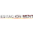 ＥＳＴＡＣＩＯＮ ＭＥＮＴＡＬ (Flashback)