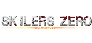 ＳＫＩＬＥＲＳ ＺＥＲＯ (SUBCRIBETE)