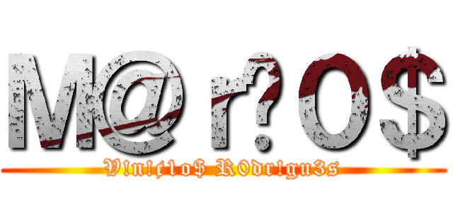 Ｍ＠ｒ¢０＄ (V!n!¢1o$ R0dr!gu3s)