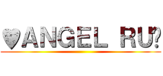 ♥ＡＮＧＥＬ ＲＵ♫ ()