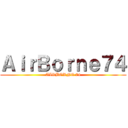 ＡｉｒＢｏｒｎｅ７４ (AIRBORNE 74)