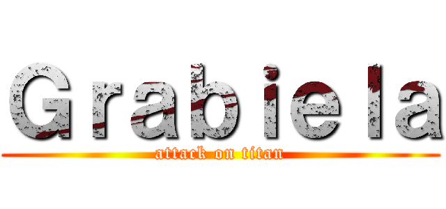 Ｇｒａｂｉｅｌａ (attack on titan)