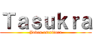 Ｔａｓｕｋｒａ (Joven escritora)