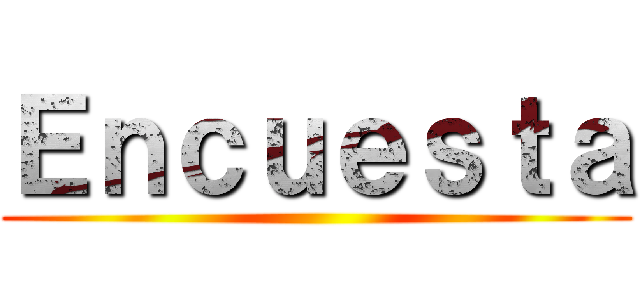 Ｅｎｃｕｅｓｔａ ()