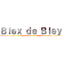 Ｂｌｅｘ ｄｅ Ｂｌｅｙ (attack on titan)