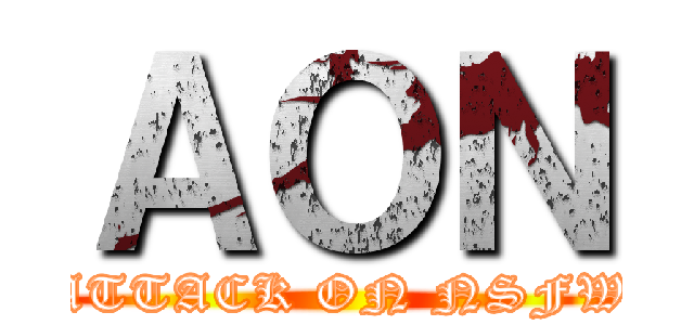 ＡＯＮ (ATTACK ON NSFW)
