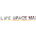 ＬＩＦＥ ＳＰＡＣＥ ＭＡＰ ()