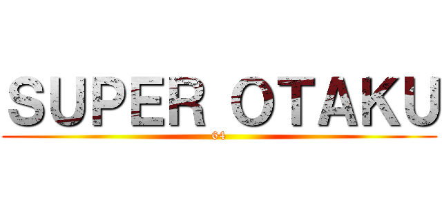 ＳＵＰＥＲ ＯＴＡＫＵ (64)