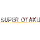 ＳＵＰＥＲ ＯＴＡＫＵ (64)