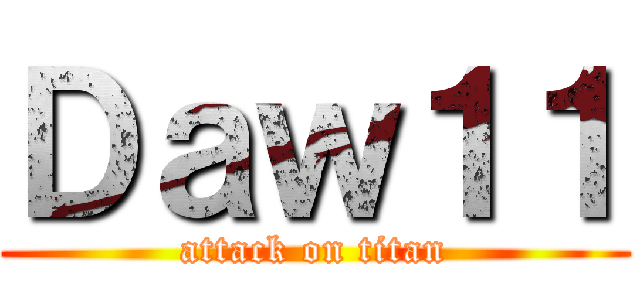 Ｄａｗ１１ (attack on titan)