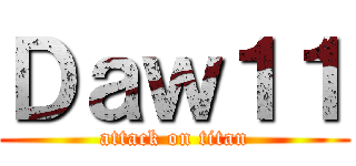 Ｄａｗ１１ (attack on titan)