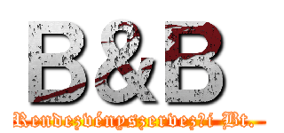 Ｂ＆Ｂ  (Rendezvényszervezői Bt. )