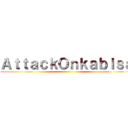 ＡｔｔａｃｋＯｎｋａｂｉｓａ ()