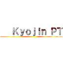    Ｋｙｏｊｉｎ ＰＴ ()