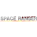 ＳＰＡＣＥ ＲＡＮＧＥＲ ()