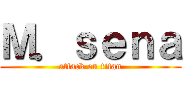 Ｍ．ｓｅｎａ (attack on titan)