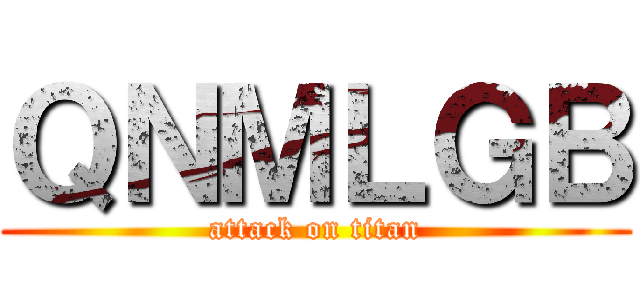 ＱＮＭＬＧＢ (attack on titan)