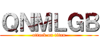 ＱＮＭＬＧＢ (attack on titan)