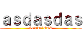 ａｓｄａｓｄａｓ (Original OST)