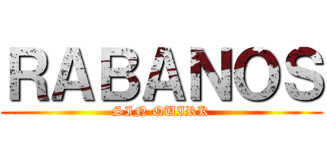 ＲＡＢＡＮＯＳ (SIN QUIRK)