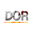 ＤＯＲ ()