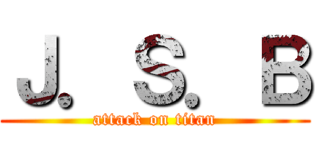 Ｊ．Ｓ．Ｂ (attack on titan)