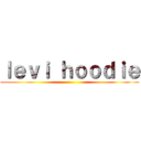 ｌｅｖｉ ｈｏｏｄｉｅ ()