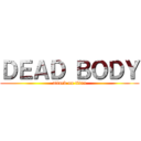 ＤＥＡＤ ＢＯＤＹ (attack on titan)