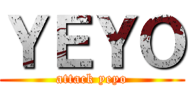 ＹＥＹＯ (attack yeyo)