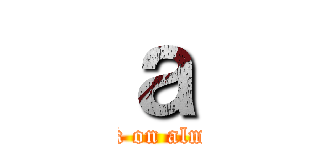 ａ (attack on almeida)