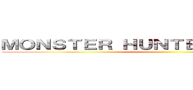 ＭＯＮＳＴＥＲ ＨＵＮＴＥＲ ＡＲＣＡＤＩＡ ()