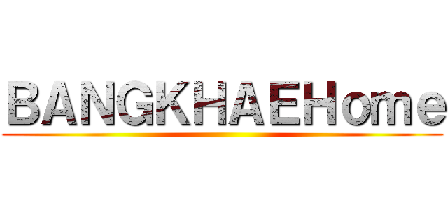 ＢＡＮＧＫＨＡＥＨｏｍｅ ()