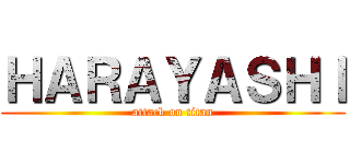 ＨＡＲＡＹＡＳＨＩ (attack on titan)