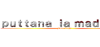 ｐｕｔｔａｎａ ｌａ ｍａｄｏｎｎａ (Moon Light)