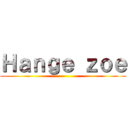 Ｈａｎｇｅ ｚｏｅ ()