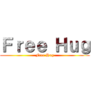 Ｆｒｅｅ Ｈｕｇ (Free Hug)