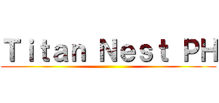 Ｔｉｔａｎ Ｎｅｓｔ ＰＨ ()