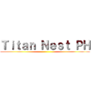 Ｔｉｔａｎ Ｎｅｓｔ ＰＨ ()