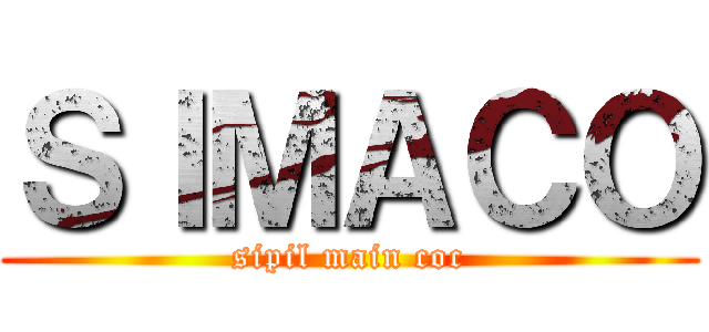 ＳＩＭＡＣＯ (sipil main coc)