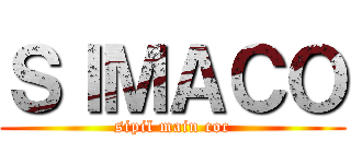 ＳＩＭＡＣＯ (sipil main coc)