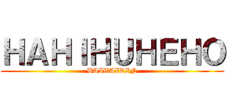 ＨＡＨＩＨＵＨＥＨＯ (BAIBAIKIN)